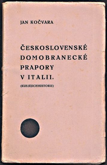 Ceskoslovenske domobranecke prapory v Italii Kus jejich historie - Kocvara Jan | antikvariat - detail knihy
