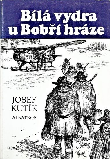 Bila vydra u Bobri hraze - Kutik Josef | antikvariat - detail knihy
