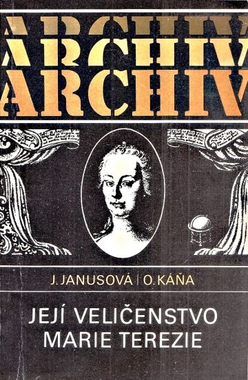 Jeji velicenstvo Marie Terezie - Janusova Jana Kana Otakar | antikvariat - detail knihy