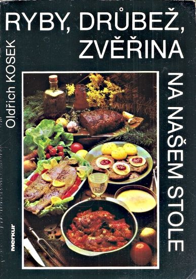 Ryby drubez zverina na nasem stole - Kosek Oldrich | antikvariat - detail knihy
