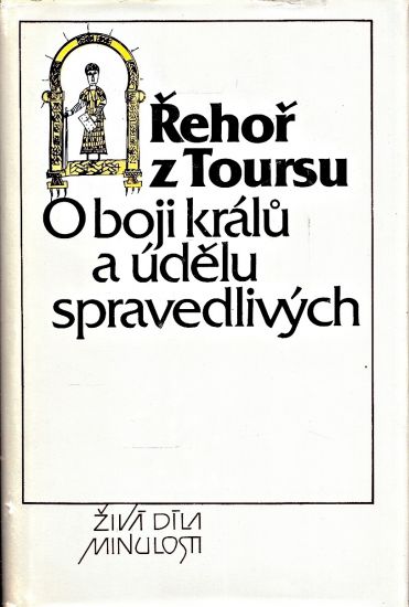 O boji kralu a udelu spravedlivych - Rehor z Toursu | antikvariat - detail knihy