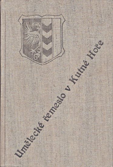 Umelecke remeslo v Kutne Hore - Leminger Emanuel | antikvariat - detail knihy