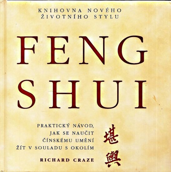FengShui  Prakticky navod jak se naucit cinskemu umeni zit v souladu s okolim - Craze Richard | antikvariat - detail knihy