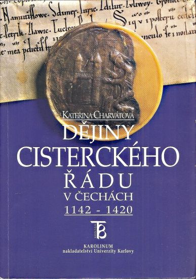 Dejiny cisterciackeho radu v Cechach 1142  1420 1 svazek Fundace 12 stoleti - CHravatova Katerina | antikvariat - detail knihy