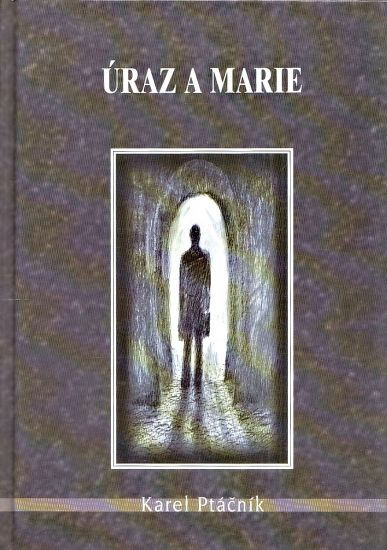 Uraz a Marie - Ptacnik Karel | antikvariat - detail knihy