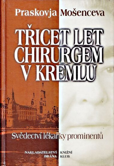 Tricet let chirurgem v Kremlu - Mosenceva Praskovja | antikvariat - detail knihy