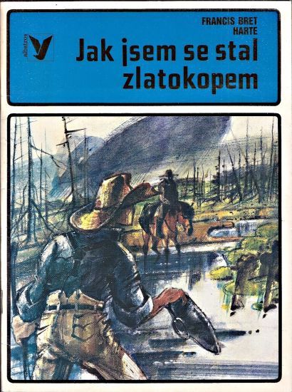 Jak jsem se stal zlatokopem - Harte Francis Bret | antikvariat - detail knihy