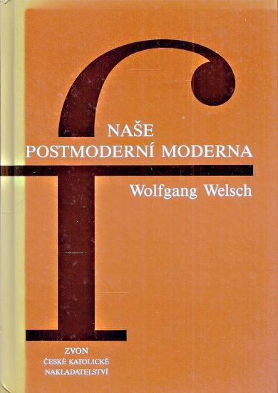 Nase postmoderni moderna - Welsch Wolfgang | antikvariat - detail knihy