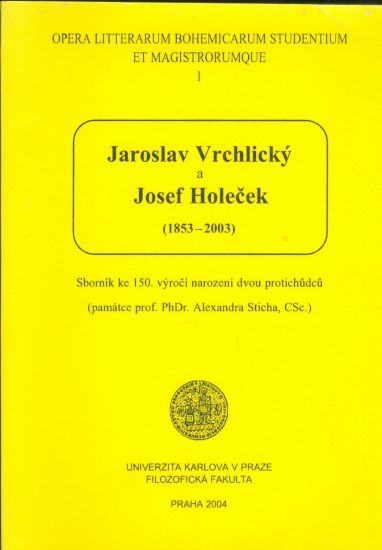 Jaroslav Vrchlicky a Josef Holecek 1853  2003 Sbornik ke 150 vyroci narozeni protichudcu | antikvariat - detail knihy