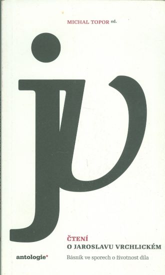 Cteni o Jaroslavu Vrchlickem  Basnik ve sporech o zivotnost dila - Topor Michal edit | antikvariat - detail knihy
