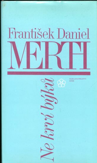 Ne krvi byku - Merth Frantisek Daniel | antikvariat - detail knihy