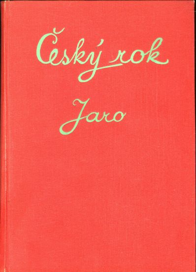 Cesky rok v pohadkach pisnich hrach a tancich rikadlech a hadankach  Jaro - Plicka Karel  Volf Frantisek  Svolinsky Karel | antikvariat - detail knihy