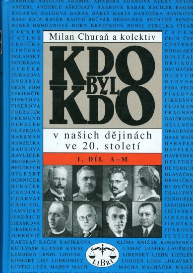 Kdo byl kdo v nasich dejinach ve 20 stoleti I dil A  M - Churan Milan | antikvariat - detail knihy