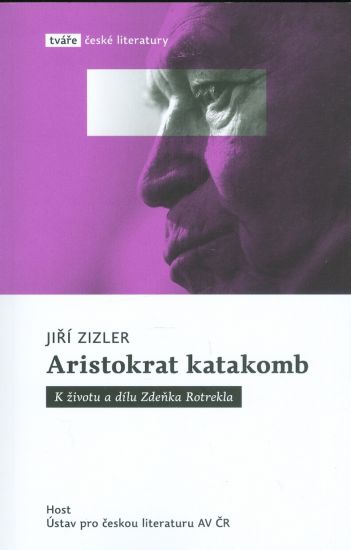 Aristokrat katakomb K zivotu a dilu Zdenka Rotrekla - Zizler Jiri | antikvariat - detail knihy