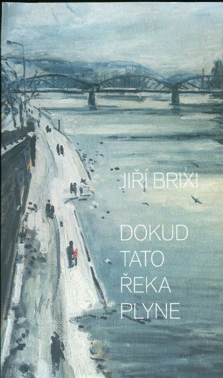 Dokud tato reka plyne - Brixi Jiri | antikvariat - detail knihy