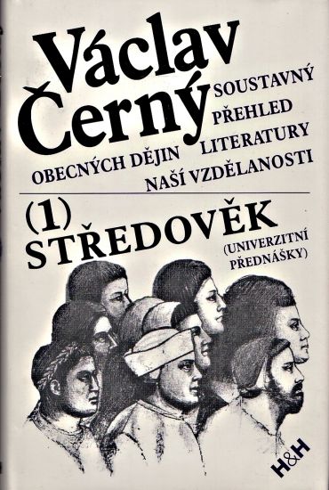 Soustavny prehled obecnych dejin literatury nasi vzdelanosti  1dil stredovek - Cerny Vaclav | antikvariat - detail knihy
