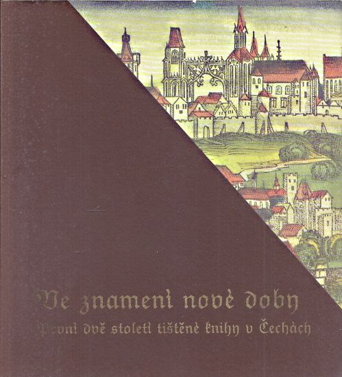 Ve znameni nove doby Prvni dve stoleti tistene knihy v Cechach - Hejnova Miroslava Hulek Julius Uhlir Zdenek | antikvariat - detail knihy
