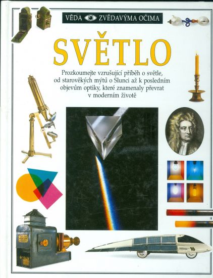 Svetlo  Prozkoumejte vzrusujici pribeh o svetle od starovekych mytu o Slunci  - Burnie David | antikvariat - detail knihy