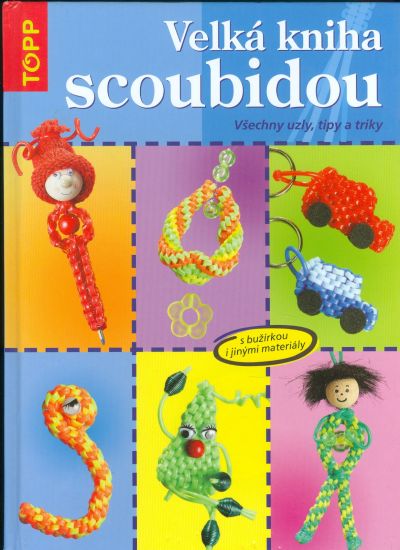 Velka kniha scoubidou  Vsechny uzly tipy a triky s buzirkou i jinymi materialy | antikvariat - detail knihy