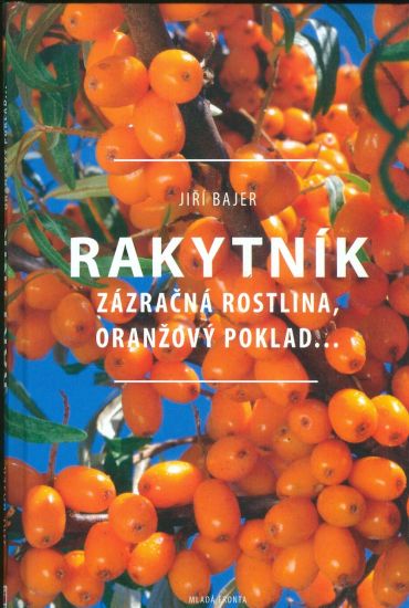 Rakytnik  Zazracna rostlina oranzovy poklad - Bajer Jiri | antikvariat - detail knihy