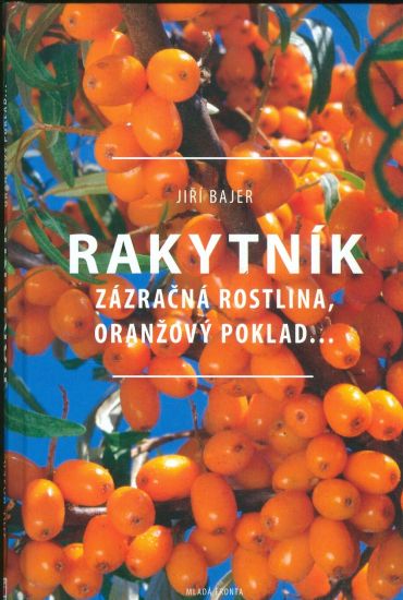 Rakytnik  Zazracna rostlina oranzovy poklad - Bajer Jiri | antikvariat - detail knihy