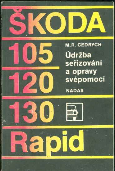 Skoda 105 120 130 Rapid  Udrzba serizovani a opravy svepomoci - Cedrych M R | antikvariat - detail knihy