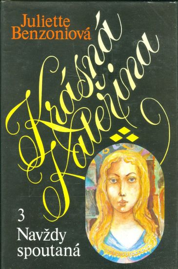 Krasna Katerina  3 Navzdy spoutana - Benzoniova Juliette | antikvariat - detail knihy