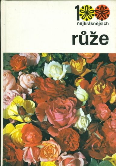 100 nejkrasnejsich  Ruze - Sedliska  Walter  Humpal | antikvariat - detail knihy