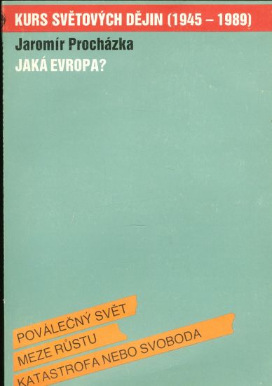 Kurs svetovych dejin 1945  1989  Jaka je Evropa - Prochazka Jaromir | antikvariat - detail knihy