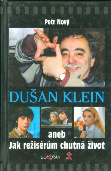 Dusan Klein aneb Jak reziserum chutna zivot - Novy Petr | antikvariat - detail knihy