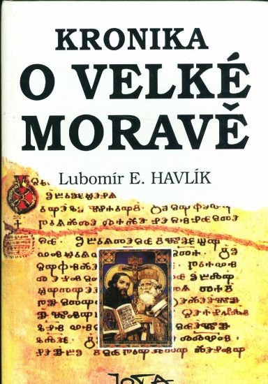 Kronika o Velke Morave - Havlik Lubomir E | antikvariat - detail knihy
