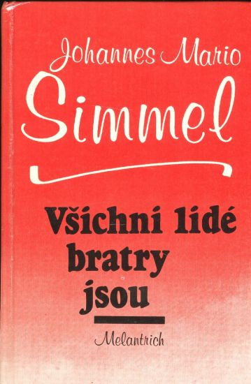 Vsichni lide bratry jsou - Simmel Johannes Mario | antikvariat - detail knihy