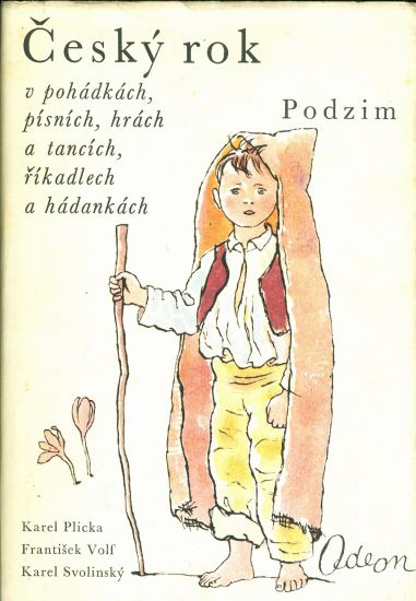Cesky rok v pohadkach pisnich hrach a tancich rikadlech a hadankach  Podzim - Plicka Karel  Volf Frantisek  Svolinsky Karel | antikvariat - detail knihy