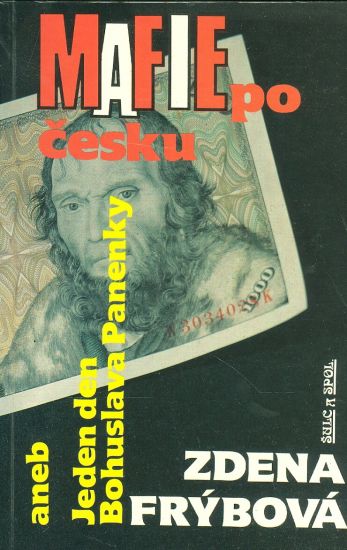 Mafie po cesku aneb Jeden den Bohuslava Panenky - Frybova Zdena | antikvariat - detail knihy