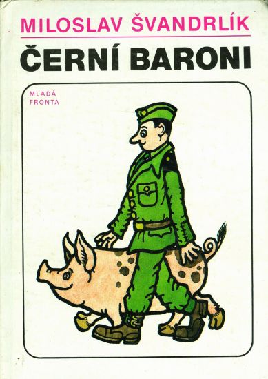 Cerni baroni aneb valcili jsme za Cepicky - Svandrlik Miloslav | antikvariat - detail knihy