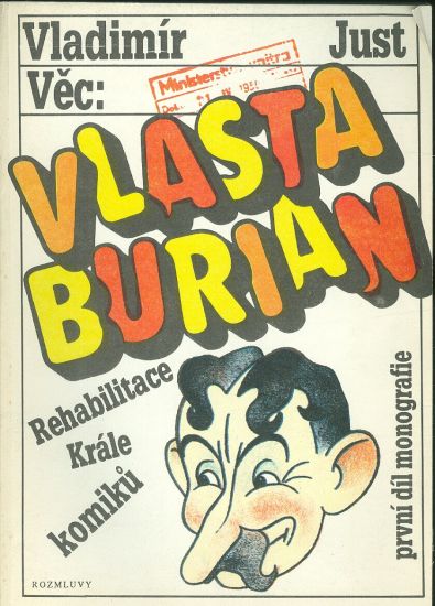 Vec Vlasta Burian Rehabilitace Krale komiku  prvni dil monografie - Just Vladimir | antikvariat - detail knihy