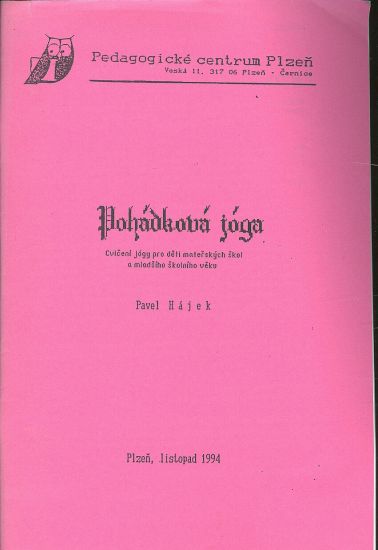 Pohadkova joga  Cviceni jogy pro deti materskych skol  - Hajek Pavel | antikvariat - detail knihy