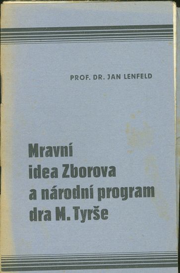 Mravni idea Zborova a narodni program dra M Tyrse - Lenfeld Jan Dr | antikvariat - detail knihy