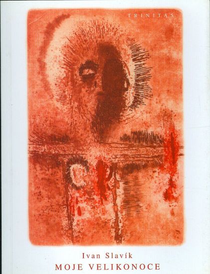 Moje Velikonoce - Slavik Ivan | antikvariat - detail knihy