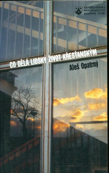 Co dela lidsky zivot krestanskym - Opatrny Ales | antikvariat - detail knihy