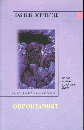 Odpoutanost  Co nas svazuje v duchovnim zivote - Doppelfeld Basilius | antikvariat - detail knihy