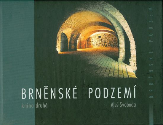 Brnenske podzemi  kniha druha - Svoboda Ales | antikvariat - detail knihy