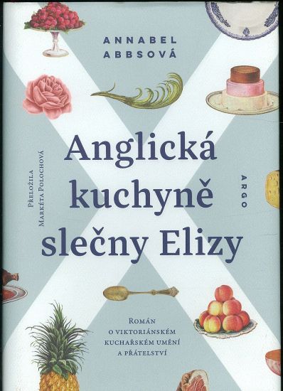 Anglicka kuchyne slecny EWlizy  Roman o viktorianskem kucharskem umeni a pratelstvi - Abbsova Annabel | antikvariat - detail knihy