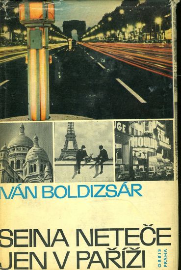Seina netece jen v Parizi - Boldizsar Ivan | antikvariat - detail knihy