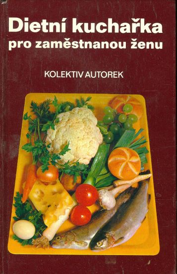 Dietni kucharka pro zamestnanou zenu - kolektiv | antikvariat - detail knihy