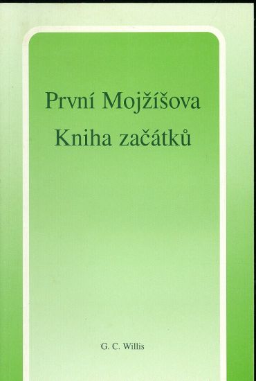 Prvni Mojzisova Kniha zacatku - Willis G C | antikvariat - detail knihy