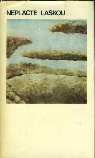 Neplacte laskou  Vybor z ceskych basni mezivalecneho obdobi | antikvariat - detail knihy