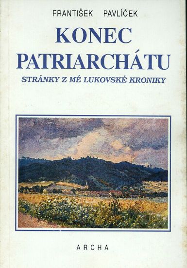 Konec patriarchatu  Stranky z me Lukovske kroniky - Pavlicek Frantisek | antikvariat - detail knihy
