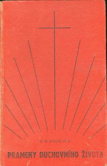 Prameny duchovniho zivota  Prehled theologie asketicke a mysticke - Dacik Reginald Maria | antikvariat - detail knihy