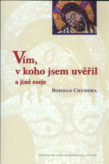 Vim v koho jsem uveril a jine eseje - Chudoba Bohdan | antikvariat - detail knihy